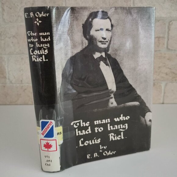 1961 The Man Who Had to Hang Louis Riel Book EX-LIBRARY Canadian History Metis - Picture 1 of 10